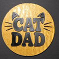 Load image into Gallery viewer, 3D Printed Cat Dad 2D Art Round Plaque